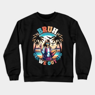 Bruh We Out End Day Of School student surfer Aloha Hawaii Crewneck Sweatshirt